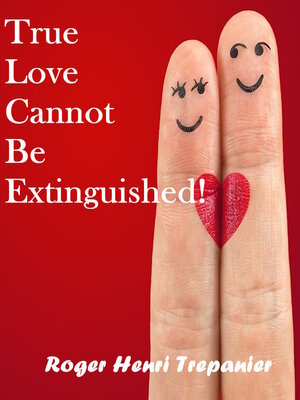 cover image of True Love Cannot Be Extinguished!